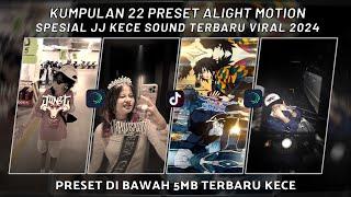 KUMPULAN 22 PRESET JJ ALIGHT MOTION SPESIAL SOUND TERBARU JJ KECE VIRAL 2024 | PRESET DI BAWAH 5 MB