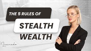 The Five Rules of Stealth Wealth