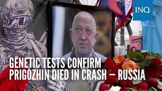 Genetic tests confirm Prigozhin died in crash — Russia