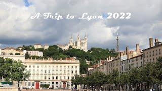 瑞士行 2022 (編外篇) 法國里昂 _ A Trip to Lyon 2022