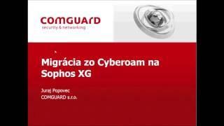 COMGUARD Webex: Cyberoam Sophos migration v 1