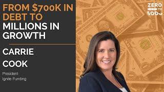 From $700K in Debt to Millions in Growth: Carrie Cook’s Story