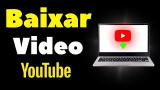 Como Baixar Videos do Youtube no PC - em Alta Qualidade 2024