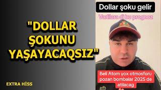 Ekstrasens Nadim: PROQNOZ-"DOLLAR ŞOKUNU YAŞAYACAQSIZ"