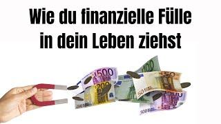 Wie du Reichtum und finanzielle Fülle in dein Leben ziehst!