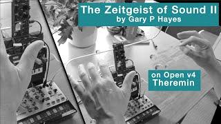 Open Theremin THE ZEITGEIST OF SOUND II by Gary P Hayes Volca Modular, NTS1, Open Theremin v4