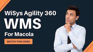 WiSys Agility 360 WMS for Macola Overview