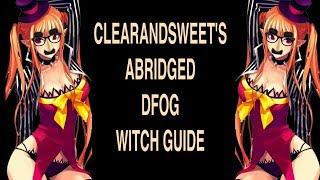 Clearandsweet's Abridged DFOG Witch Guide