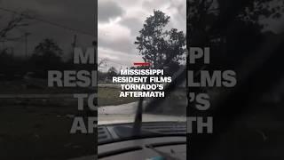 Mississippi resident films tornado’s aftermath