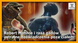 Robert Monroe i rasa gadów - astralne doświadczenia poza ciałem