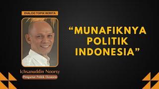 Ichsanuddin Noorsy : "Munafiknya Politik Indonesia"