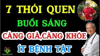 VỀ GIÀ : Mỗi sáng làm đúng 7 việc này – Càng già càng KHỎE, ÍT BỆNH TẬT!