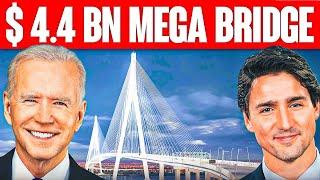 Inside the new $4 Billion Mega Bridge: connecting US to Canada