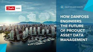 How DANFOSS engineers the future of product asset data management