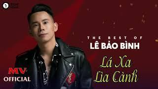 LÁ XA LÌA CÀNH | LÊ BẢO BÌNH ( official MV )