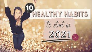 10 HEALTHY HABITS To Start In 2021 | Simple Daily Habits to Change Your Life