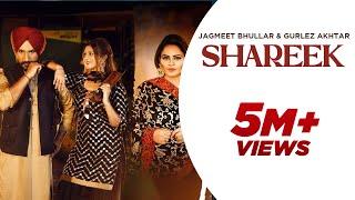 SHAREEK : Jagmeet Bhullar ( Official Video ) Gurlez Akhtar | HOT SHOT MUSIC |  2021