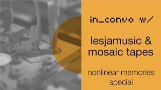 in_convo w/ LESJAMUSIC & MOSAIC TAPES