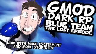 Gmod - Dark RP - Blue Team - The Lost Episode