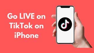 How to Go Live on Tik Tok iPhone (Quick & Simple)