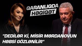 "Dedilər ki, Misir Mərdanovun həbsi gözlənilir" - Sabiq nazirdən etiraf..."QARANLIQDA HƏQİQƏT" - RTV