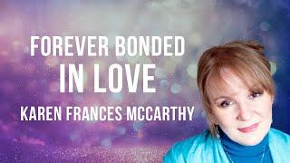 “Forever Bonded in Love” with @KarenFrancesMcCarthy  and host Eden Koz