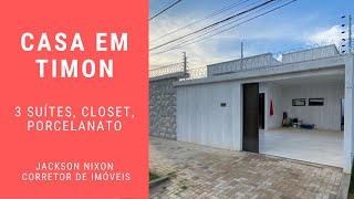 CASA ALTO PADRÃO TIMON PARQUE PIAUÍ 3 SUÍTES CLOSET TODA NO PORCELANATO