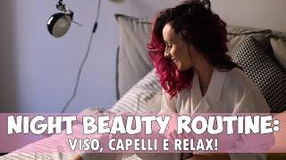 NIGHT BEAUTY ROUTINE: viso, capelli e coccole prima di andare a letto! #AboutMyNight