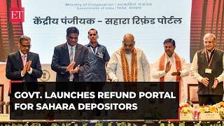 Amit Shah launches CRCS-Sahara portal to refund depositors in four Sahara Co-op societies