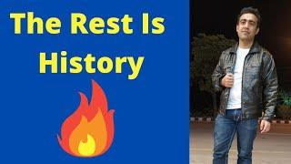 "The rest is history" phrase meaning in hindi