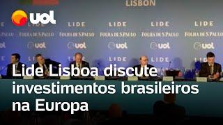 Lide Lisboa discute como portugal abre portas para investimentos brasileiros na Europa