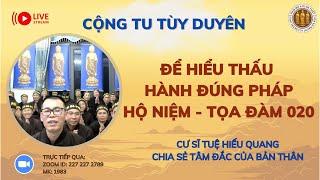 [] CỘNG TU NIỆM PHẬT TỌA ĐÀM 020: ĐỂ HIỂU THẤU HÀNH ĐÚNG PHÁP HỘ NIỆM_CS TUỆ HIẾU QUANG CHIA SẺ