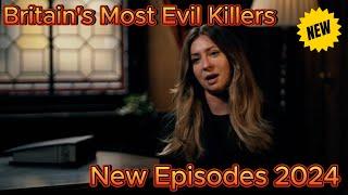 Britain's Most Evil Killers New Episodes 2024 | s9e5 10: Christopher McGowan