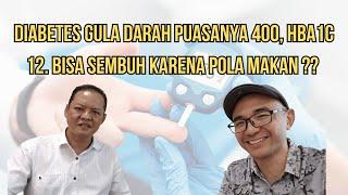 DIABETES, GULA DARAH PUASA-NYA 400, DAN HbA1c 12. BISA SEMBUH KARENA POLA MAKAN YANG BENAR ??