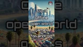 Top 3 offline Open World games for android #openworld #openworldgames #offlinegames #topgames #best