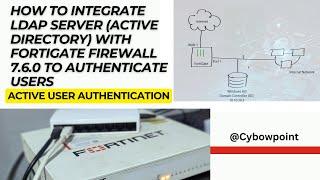 How to integrate LDAP server (Active Directory) with FortiGate firewall 7.6.0 to Authenticate users