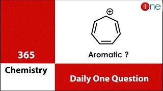 Aromaticity & Huckle Rule | Tropylium Cation | 365 Chemistry | Problem | Question | Solved  Solution