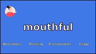 MOUTHFUL - Meaning and Pronunciation