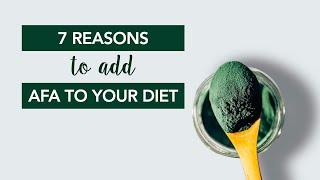 7 Reasons to Add AFA to Your Diet