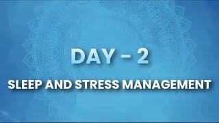 Day 2 - Sleep & Stress Management