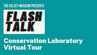 Flash Talk: Kelsey Museum Conservation Laboratory Virtual Tour