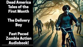 Dead America - Tales of the First Month - The Delivery Boy (Complete Zombie Audiobook)