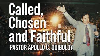 ACQ CLASSICS: Called, Chosen and Faithful • Pastor Apollo C  Quiboloy