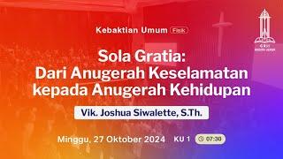 Vik. Joshua Siwalette - Sola Gratia: Dari Anugerah Keselamatan kpd Anugerah Kehidupan - KU1 27/10/24