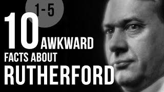 10 Awkward Facts About Rutherford (1 to 5)