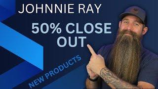 Johnnie Ray 50% Closeout & 2025 NEW Products!