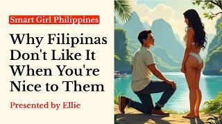 Why Filipinas Don't Like It When You're Nice To Them: stop being the good guy