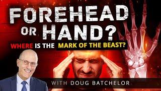 Forehead or Hand? Where is the mark of the beast? | Doug Batchelor