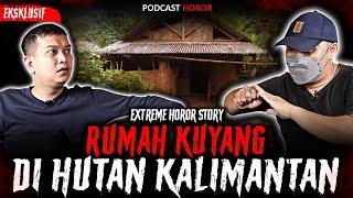 PODCAST TERHOROR!! KISAH WANITA JADI KUYANG DI KALIMANTAN