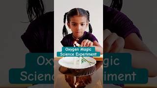 Oxygen Magic Science Experiment | Science Experiments Easy #science #experiment #scienceexperiment